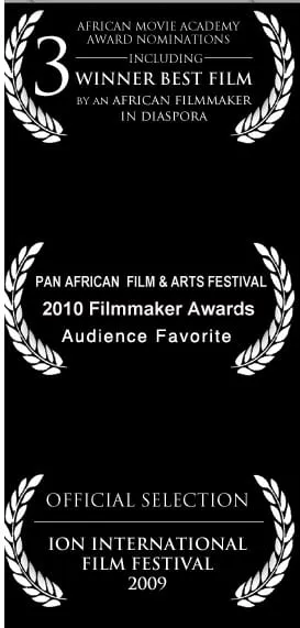 Laurels for Soul Dispora: 3 African Movie Academy Award nominations, Pan African Film & Arts Festival 2010 Audience Favorite, ION International 2009 Official Selection.